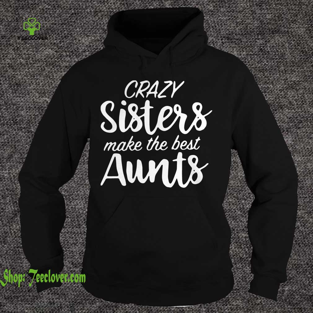 Crazy sisters make the best aunts
