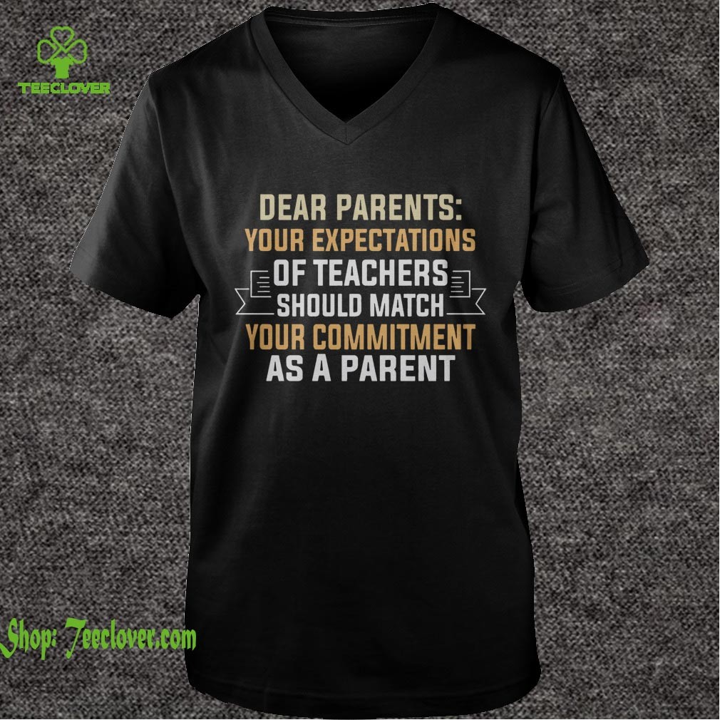 Dear Parents Your Expectations Of Teachers Should Match Your Commitment