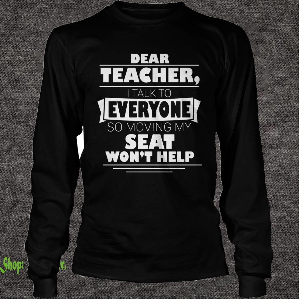 Dear Teacher - I Talk To Everyone So Moving My Seat Won't Help