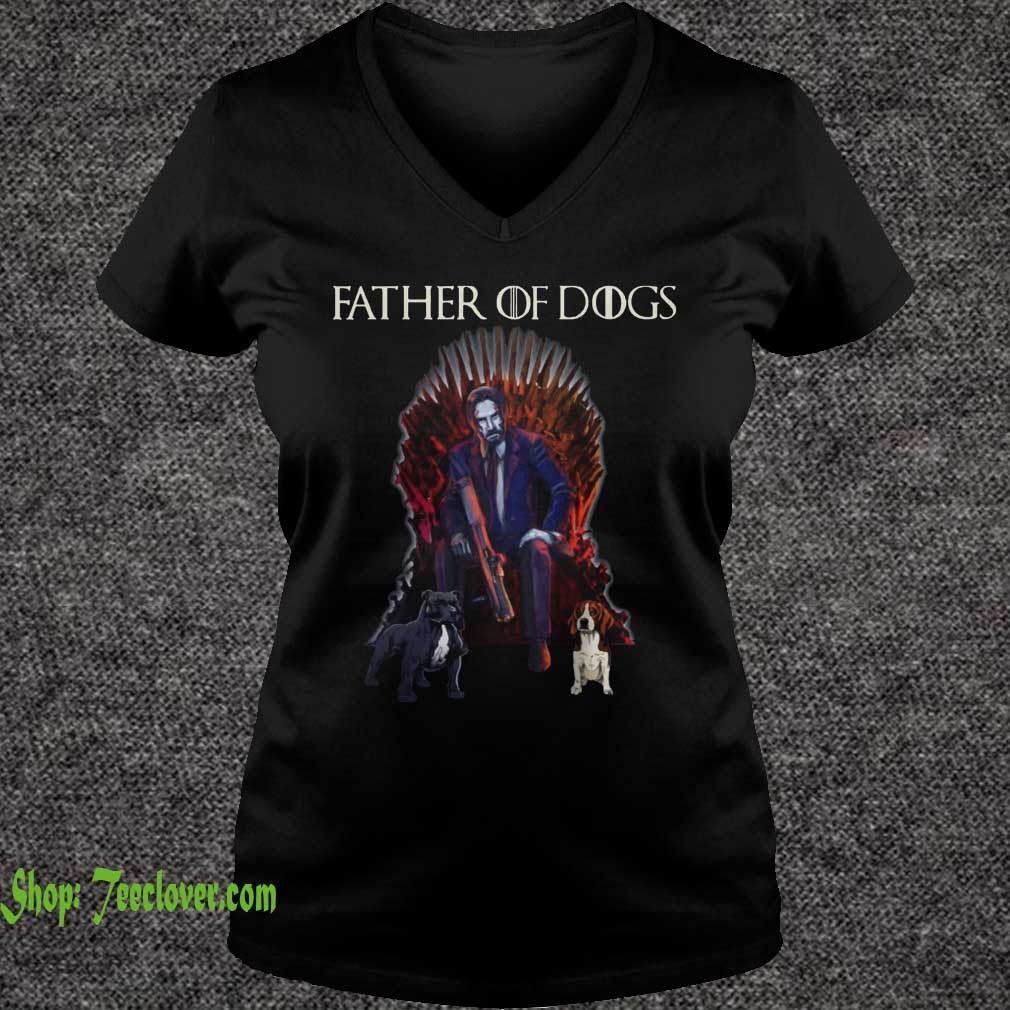 Father Of Dogs John Wick Game Of Thrones T-