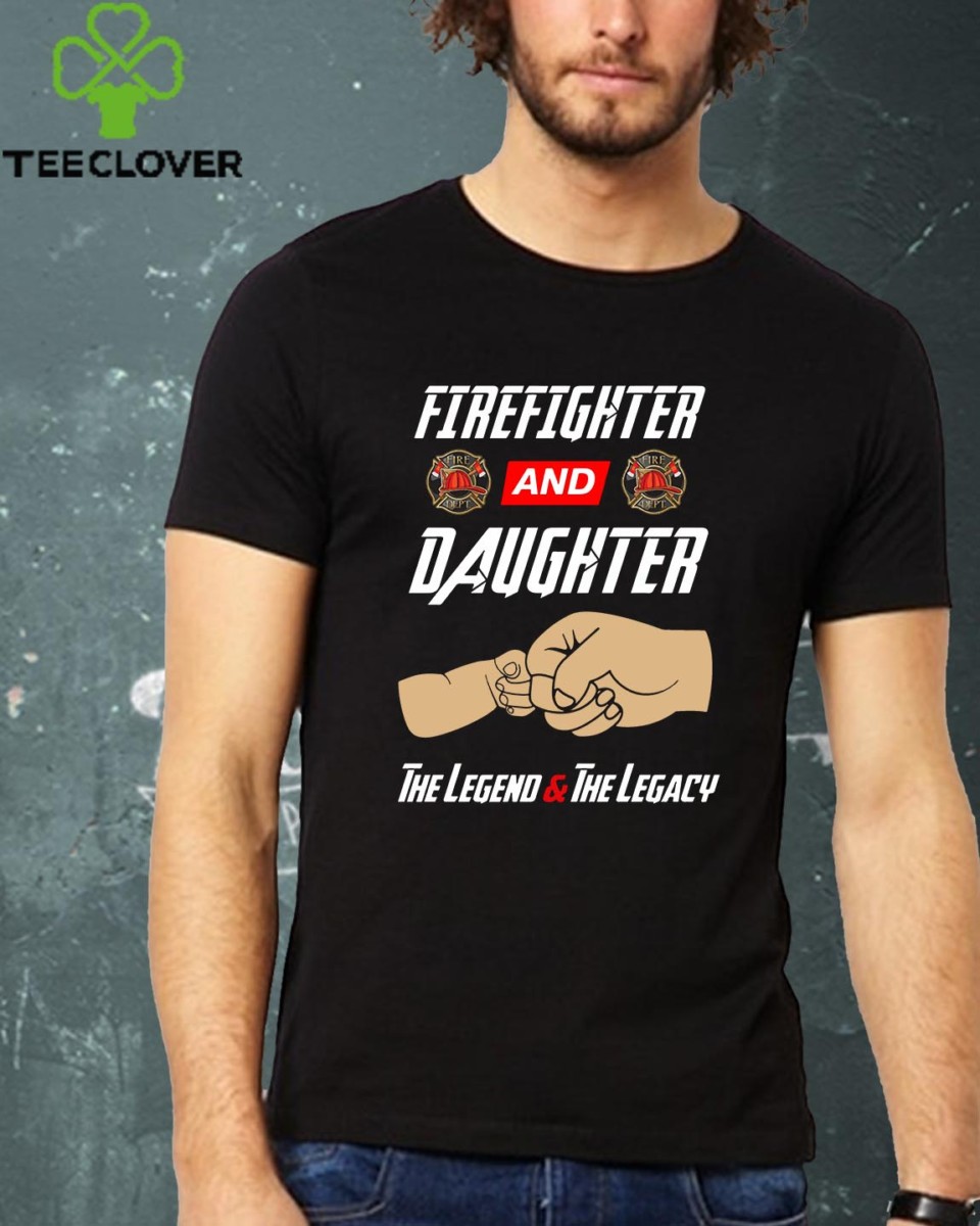 Firegighter And Daughter The Legend & The Legacy T-
