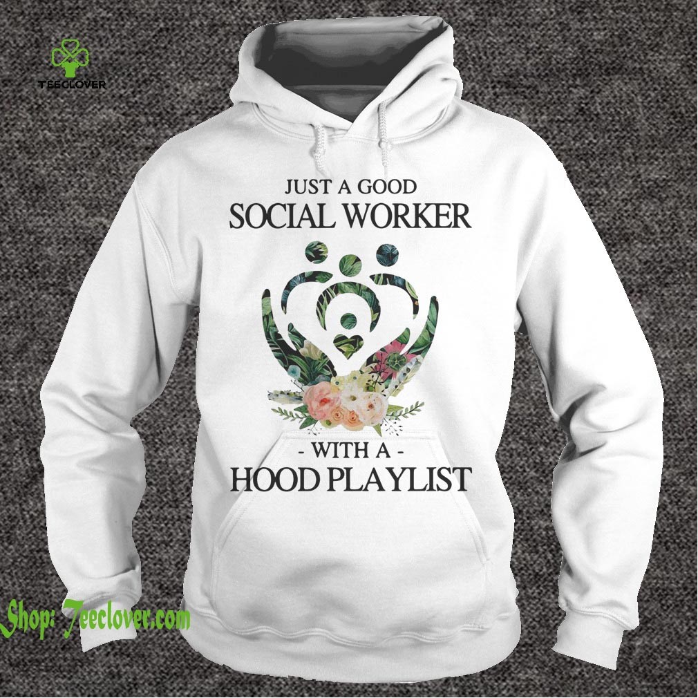 Flower Just a good social worker with a hood playlist