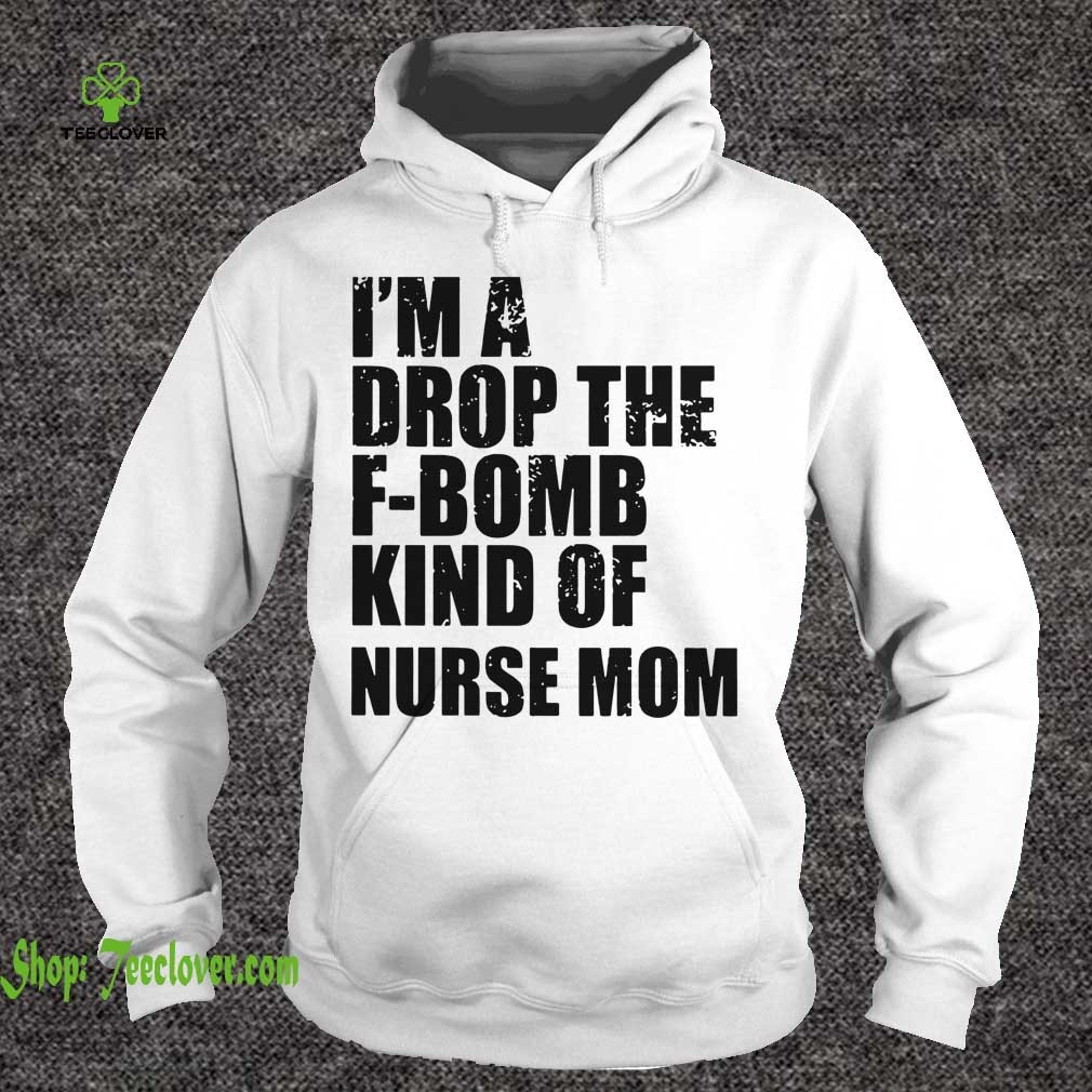 I'm A Drop The F-Bomb Kind Of Nurse Mom