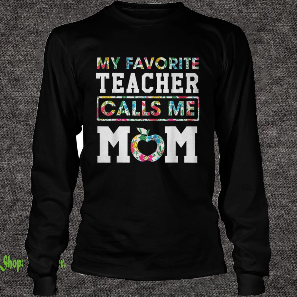 Nice My Favorite Teacher Call Me Mom Mother Day