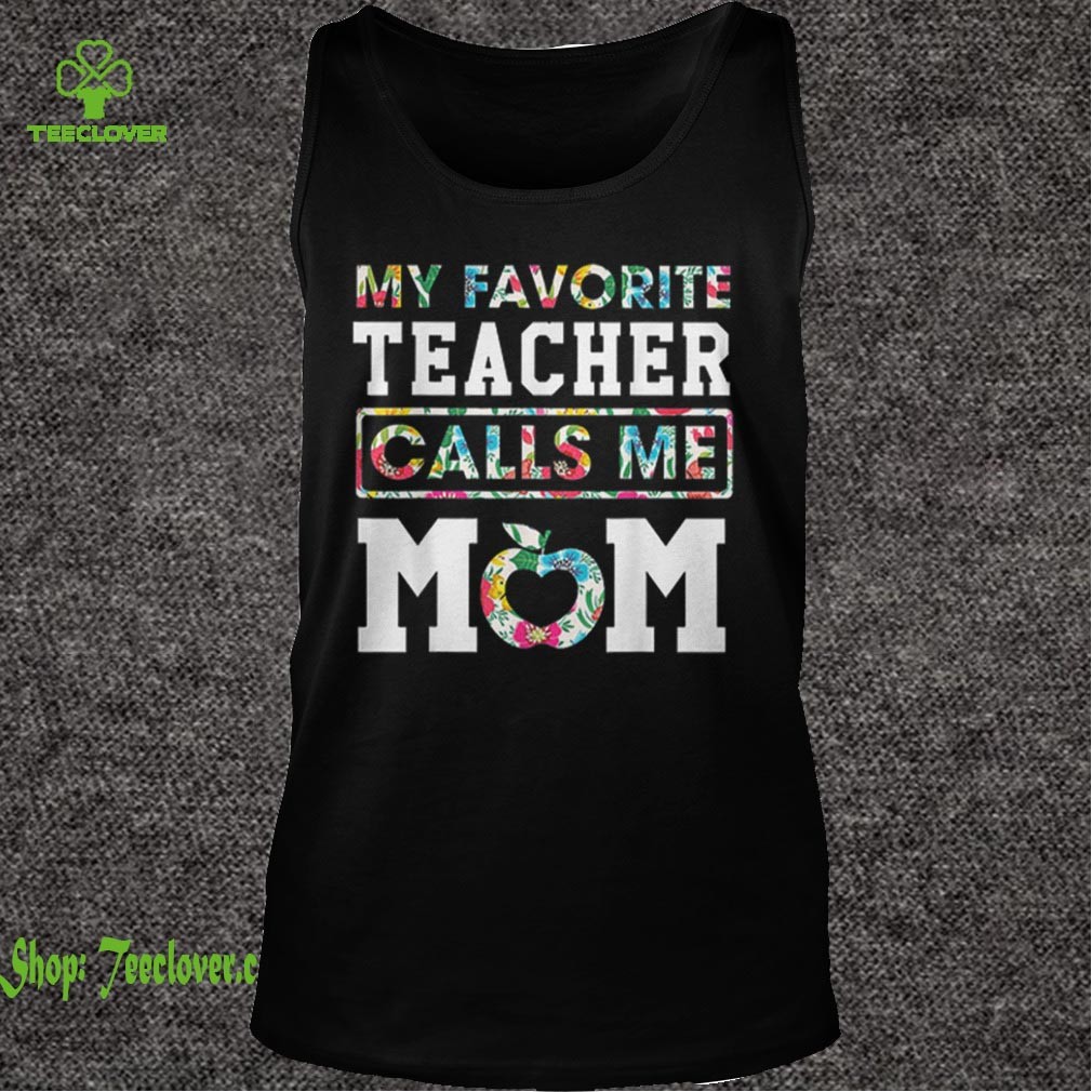 Nice My Favorite Teacher Call Me Mom Mother Day