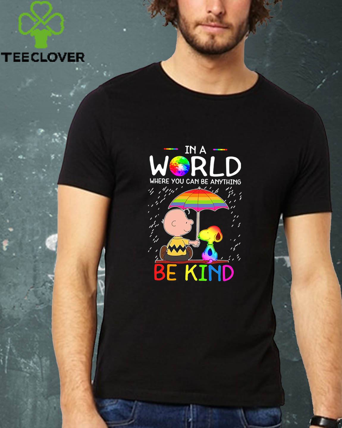Charlie Brown Snoopy In a world where you can be anything be kind LGBT
