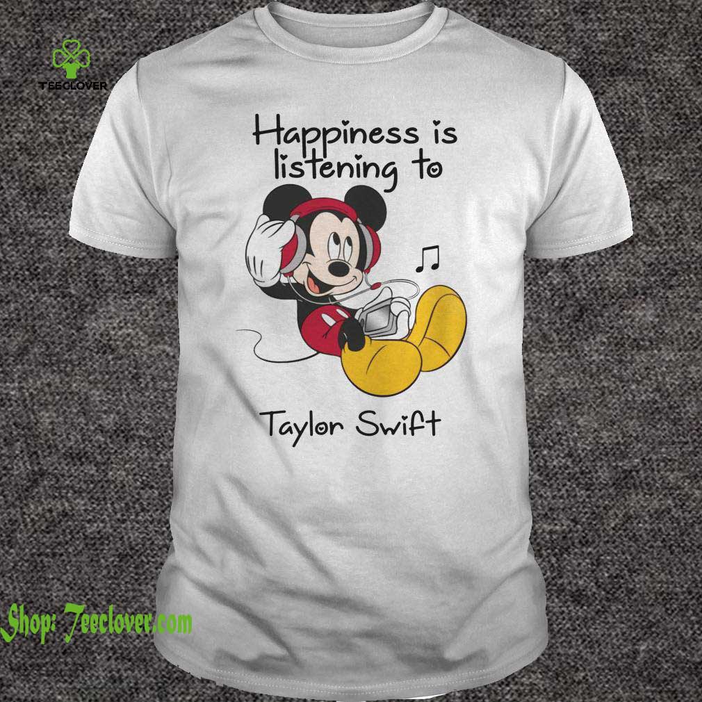 Happiness Is Listening To Taylor Swift Mickey T-