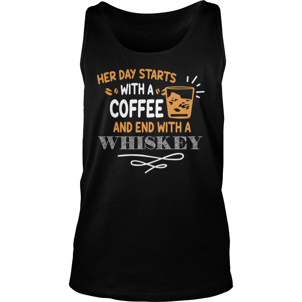 Her Day Starts With A Coffee And End With A Whiskey