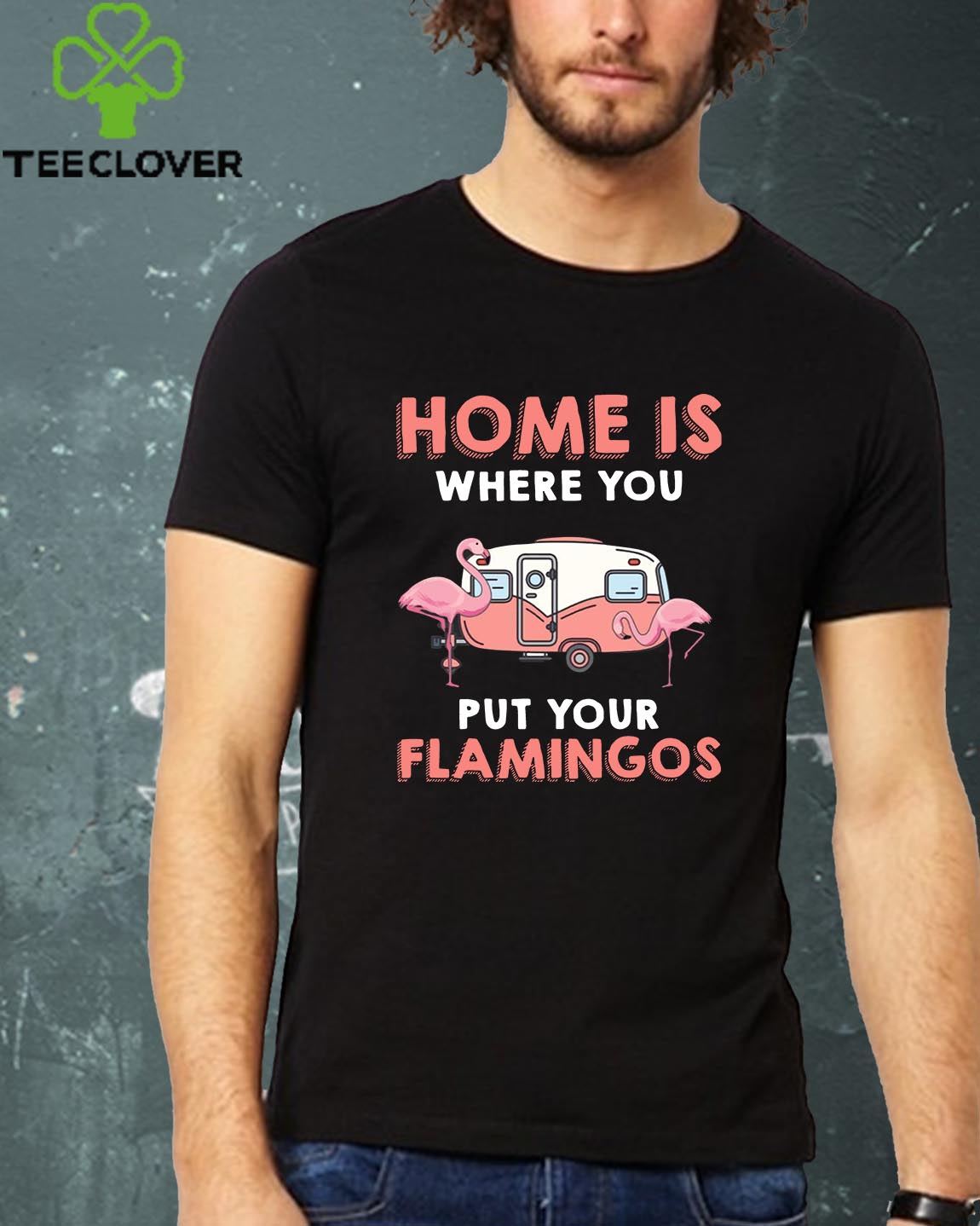 Home Is Where You Put Your Flamingos Camping Lover T-