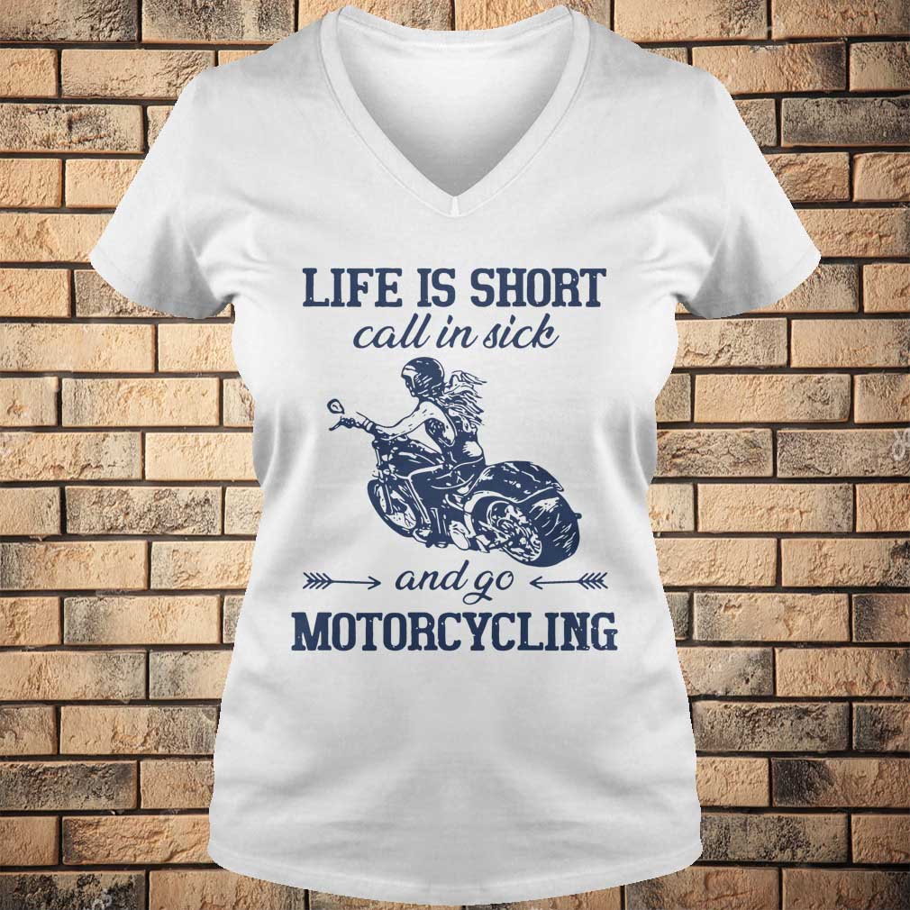 Life is short call in side and go motorcycling