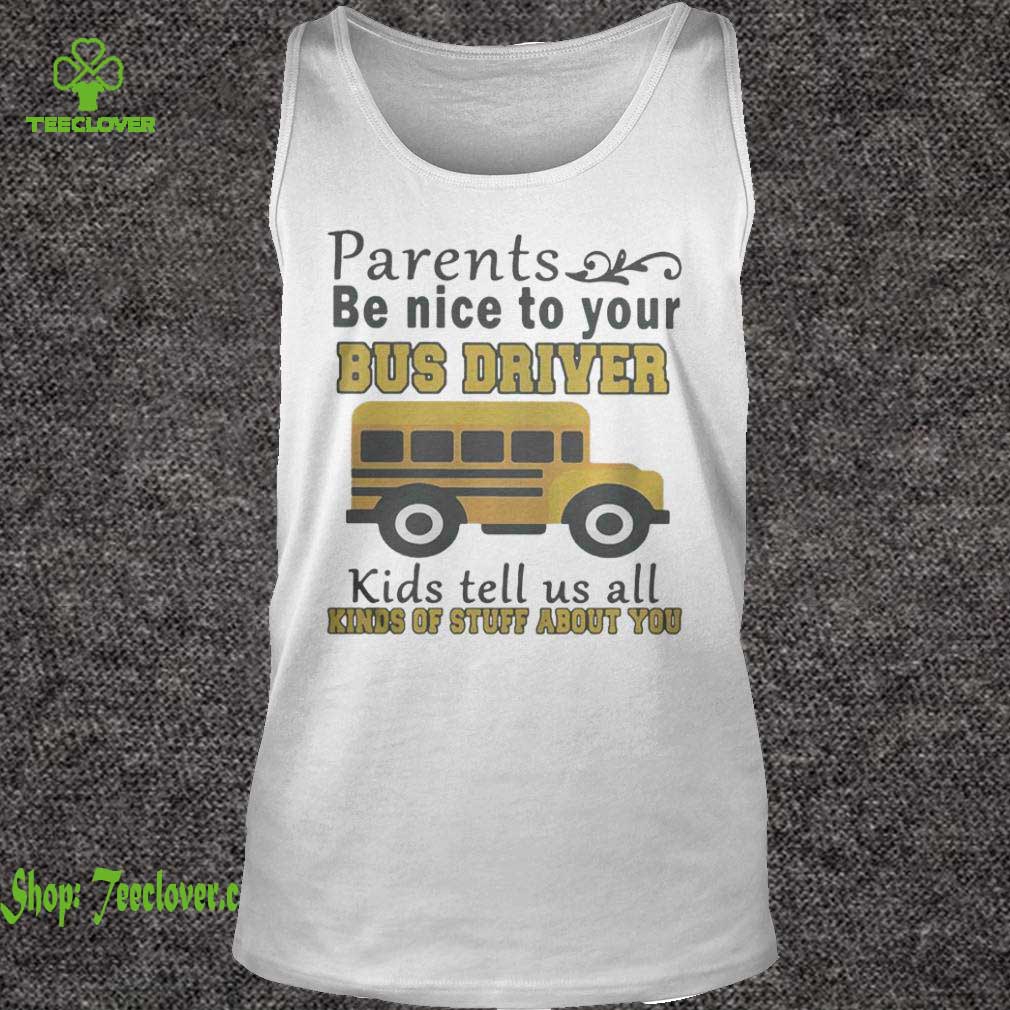 Parents be nice to your bus driver kids tell us all kinds of stuff about you