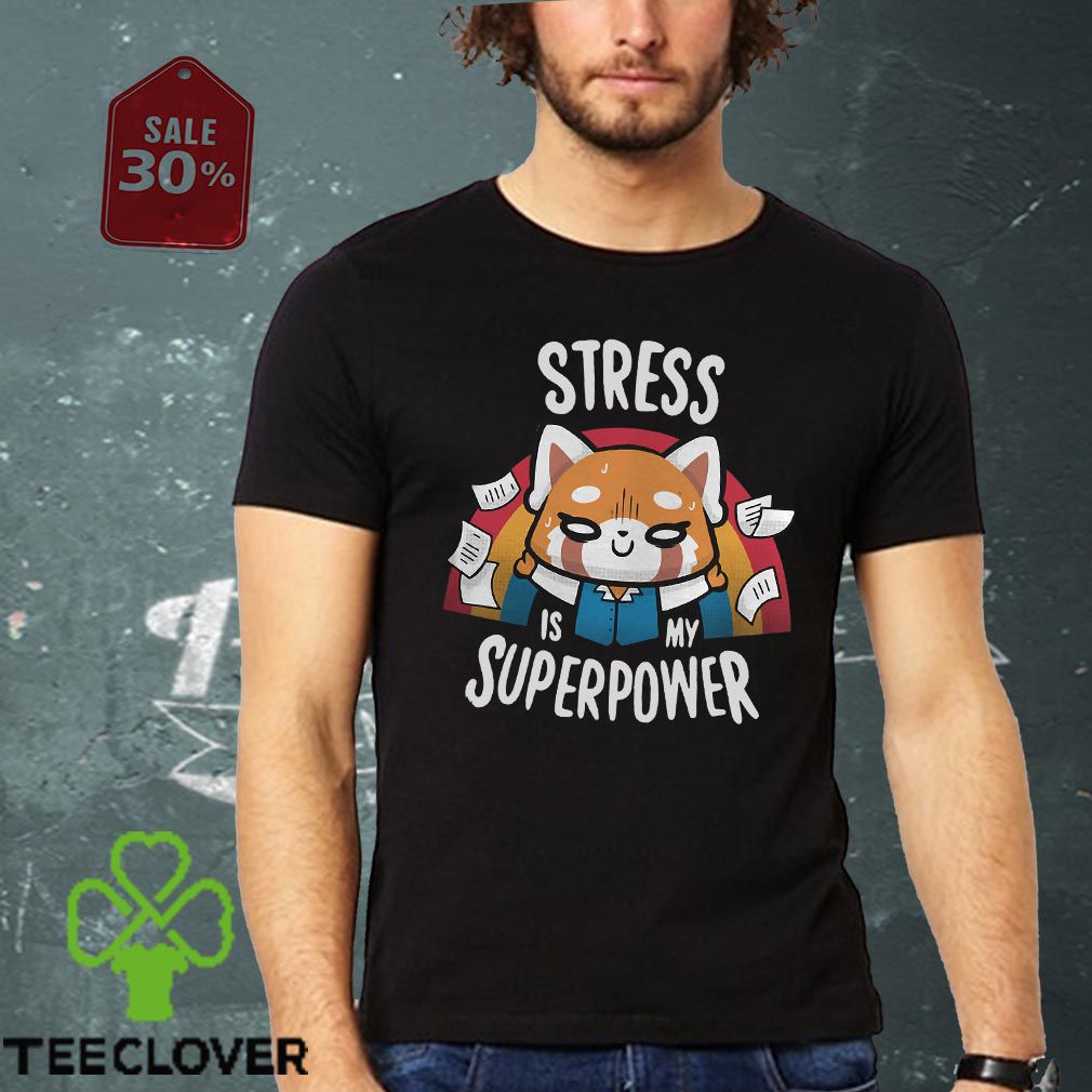 Aggretsuko Stress is my superpower shirt