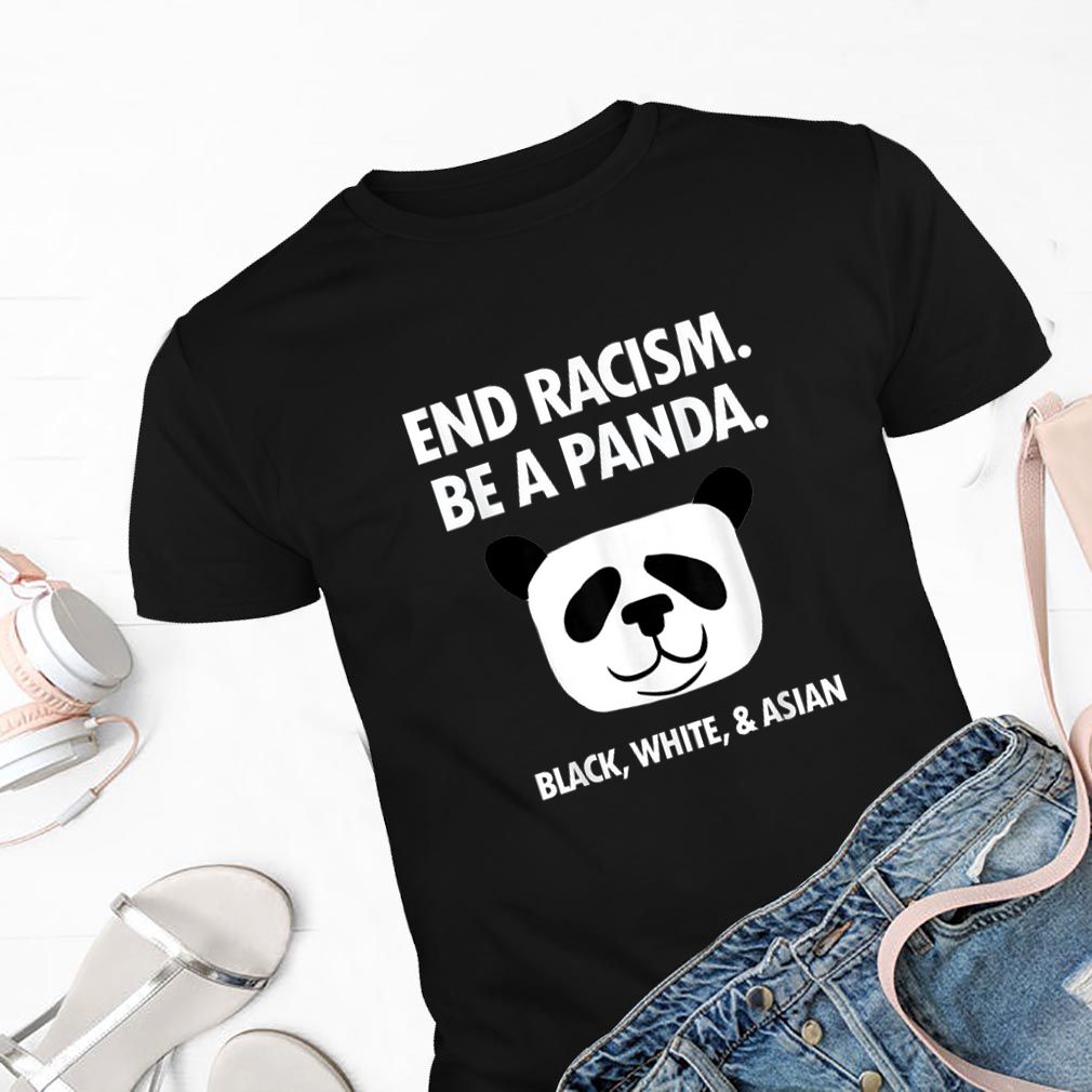 End Racism Be A Panda Funny Equality Anti Racism hoodie, sweater, longsleeve, shirt v-neck, t-shirt