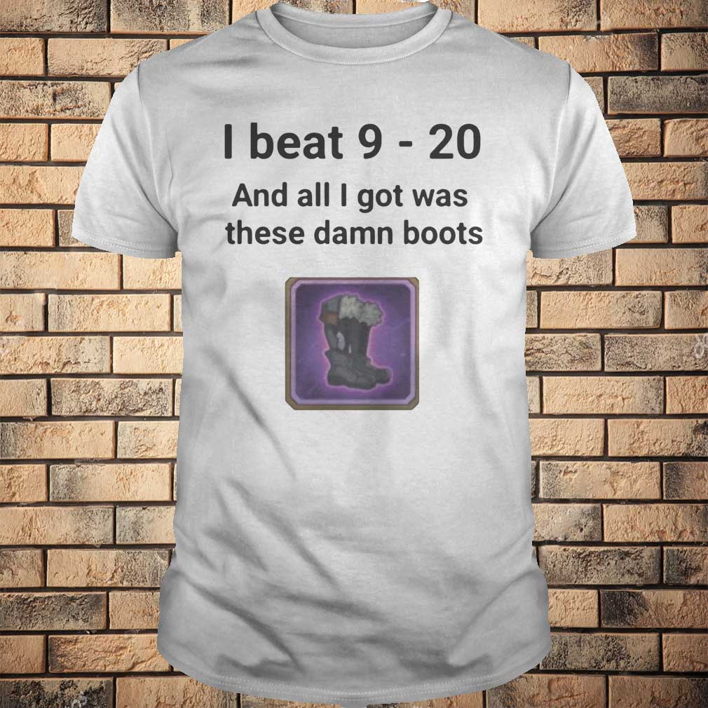 I beat 9 20 and all I got was these damn boots