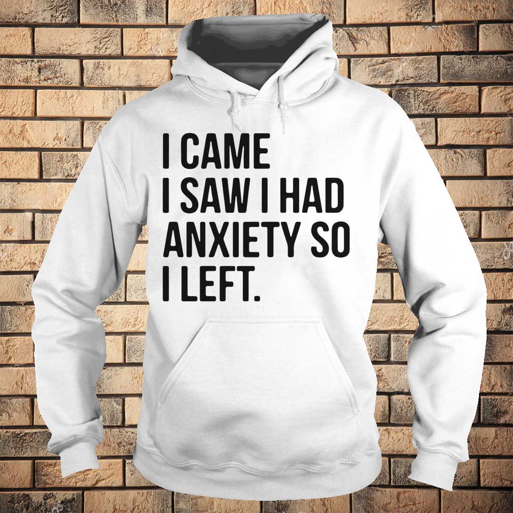 I came I saw I had anxiety so I left