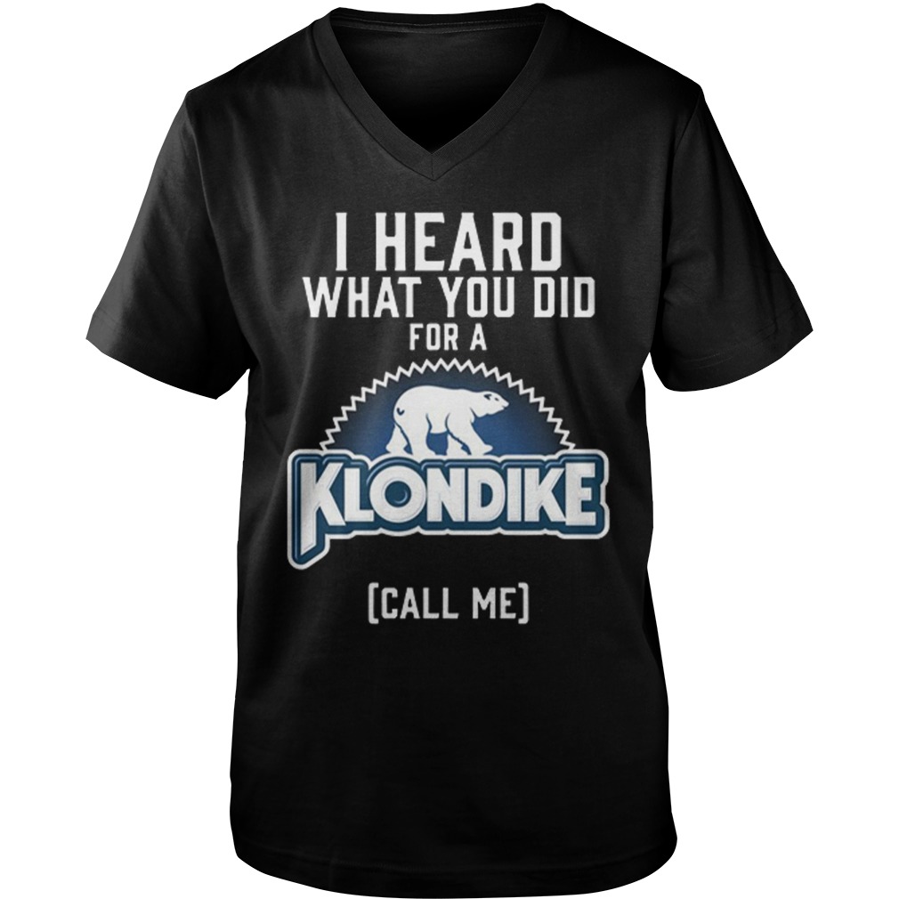 I heard what you did for a Klondike call me