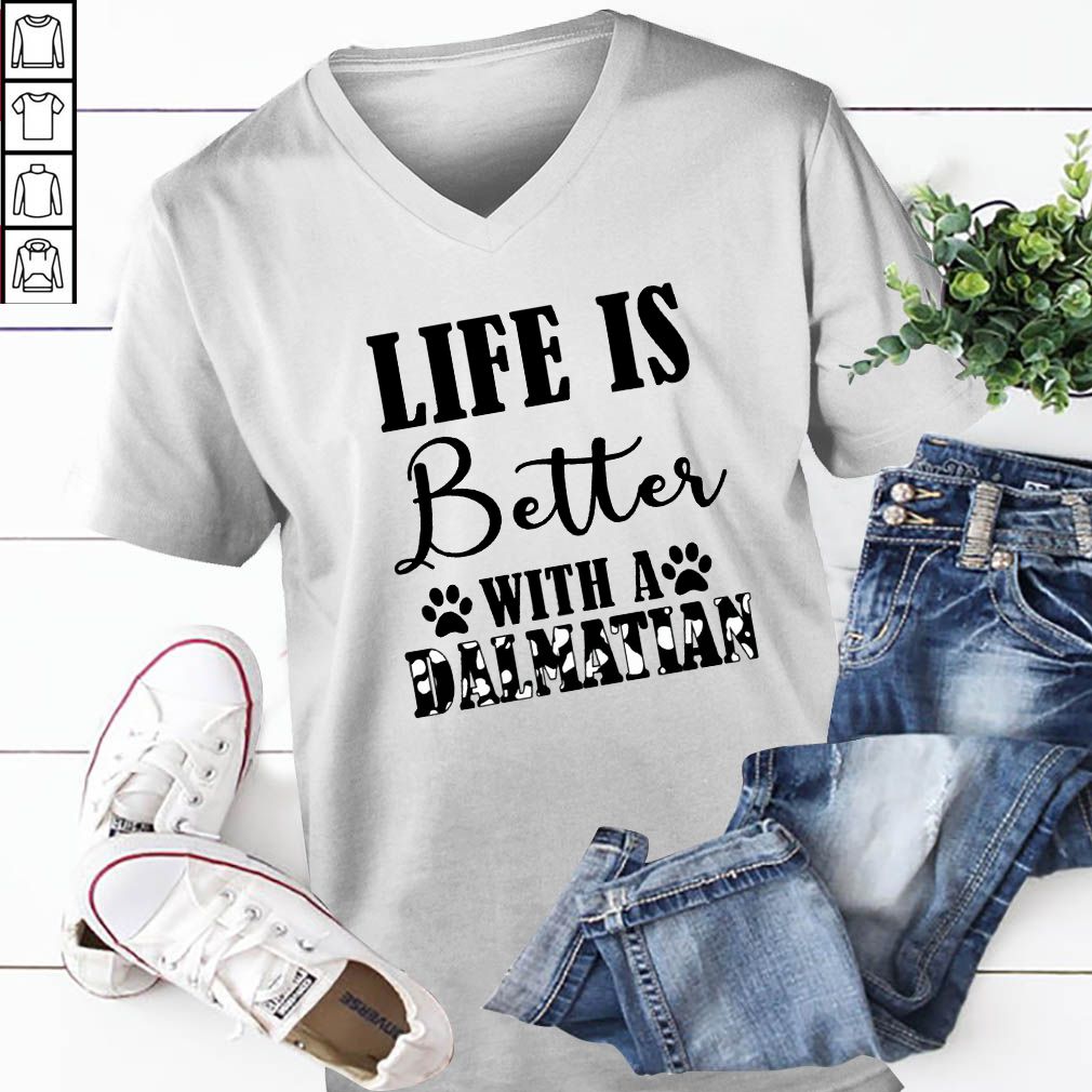 Life Is Better With A Dalmatian Dog T-Shirt