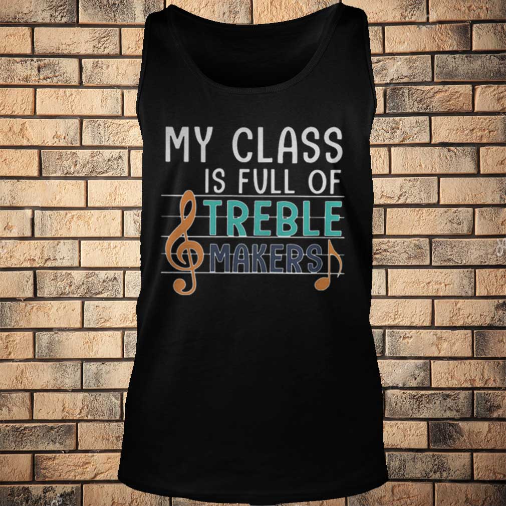 My Class is full of Treble Makers Music Note