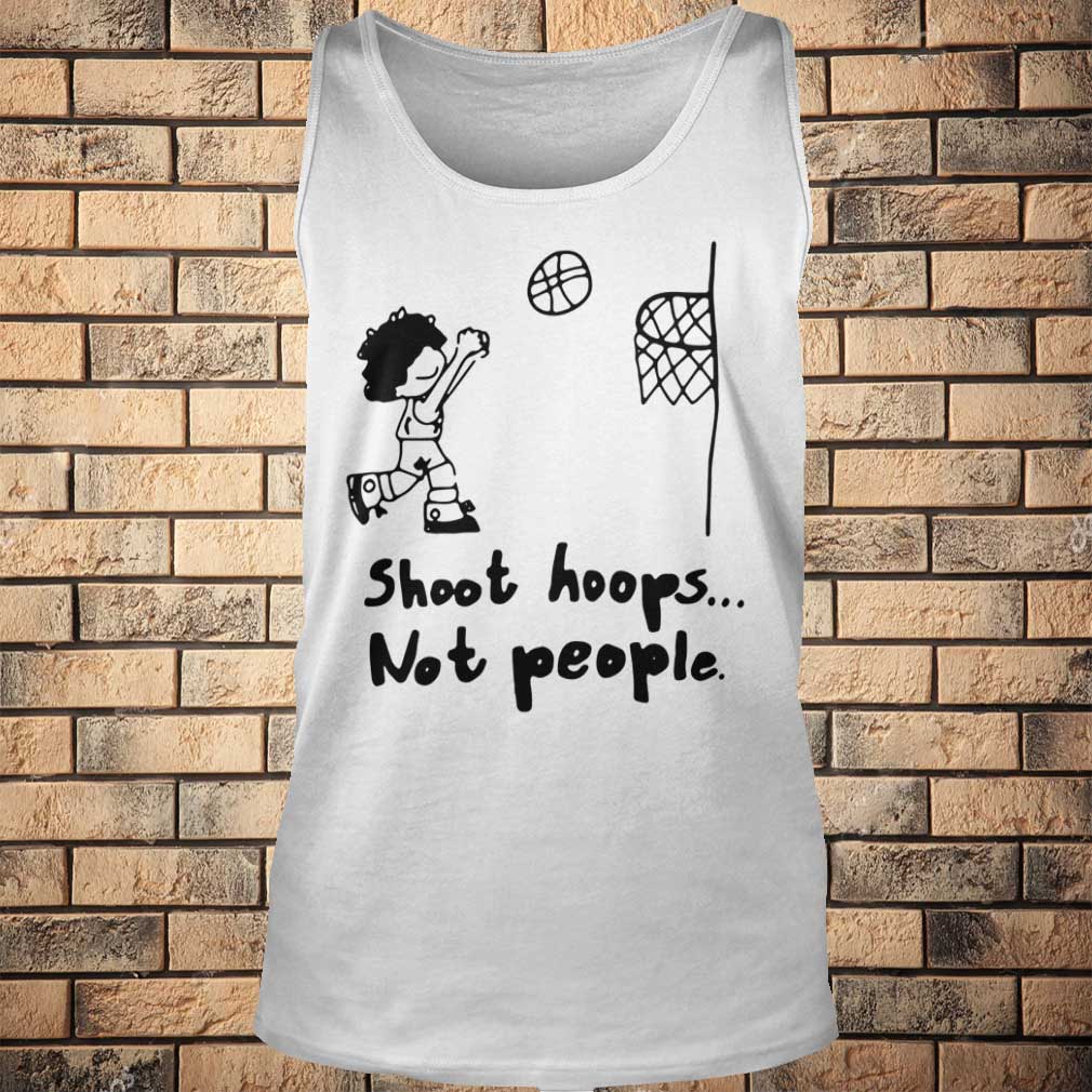 Shoot Hoops Not People