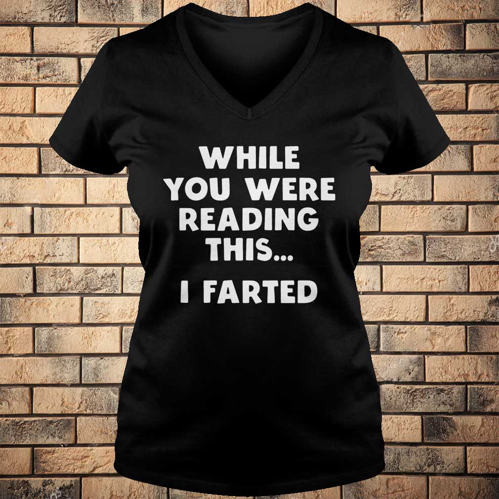 While you were reading this I farted