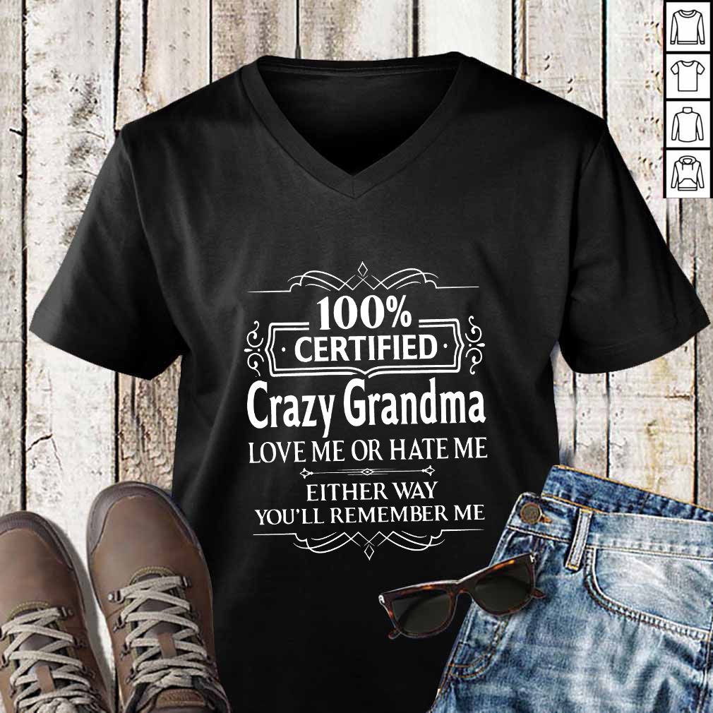100 Certified Crazy Grandma Love Me or Hate Me Shirt