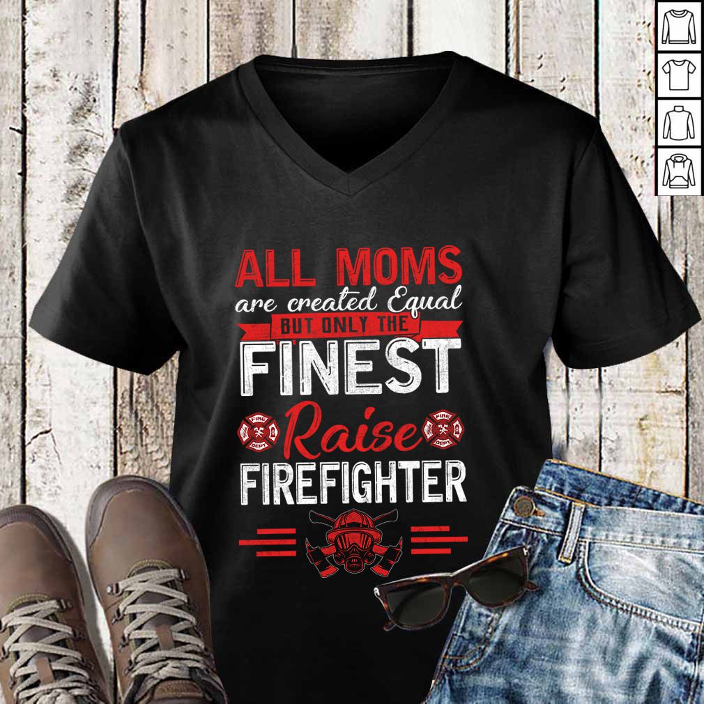 All Moms Are Equal - Fireman Firefighters Mother's Day T-Shirt