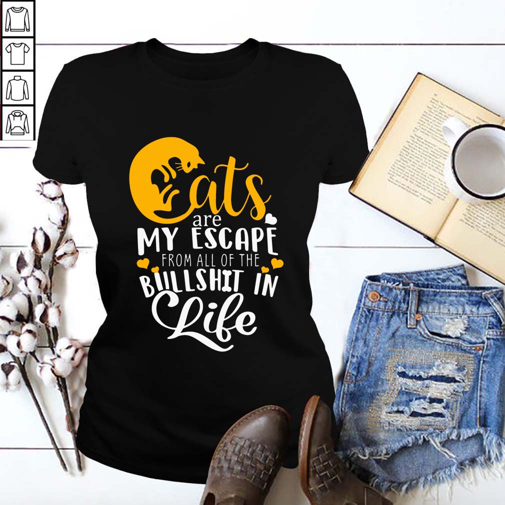 Cats Are My Escape From All Of The Bullshit In Life T-Shirt