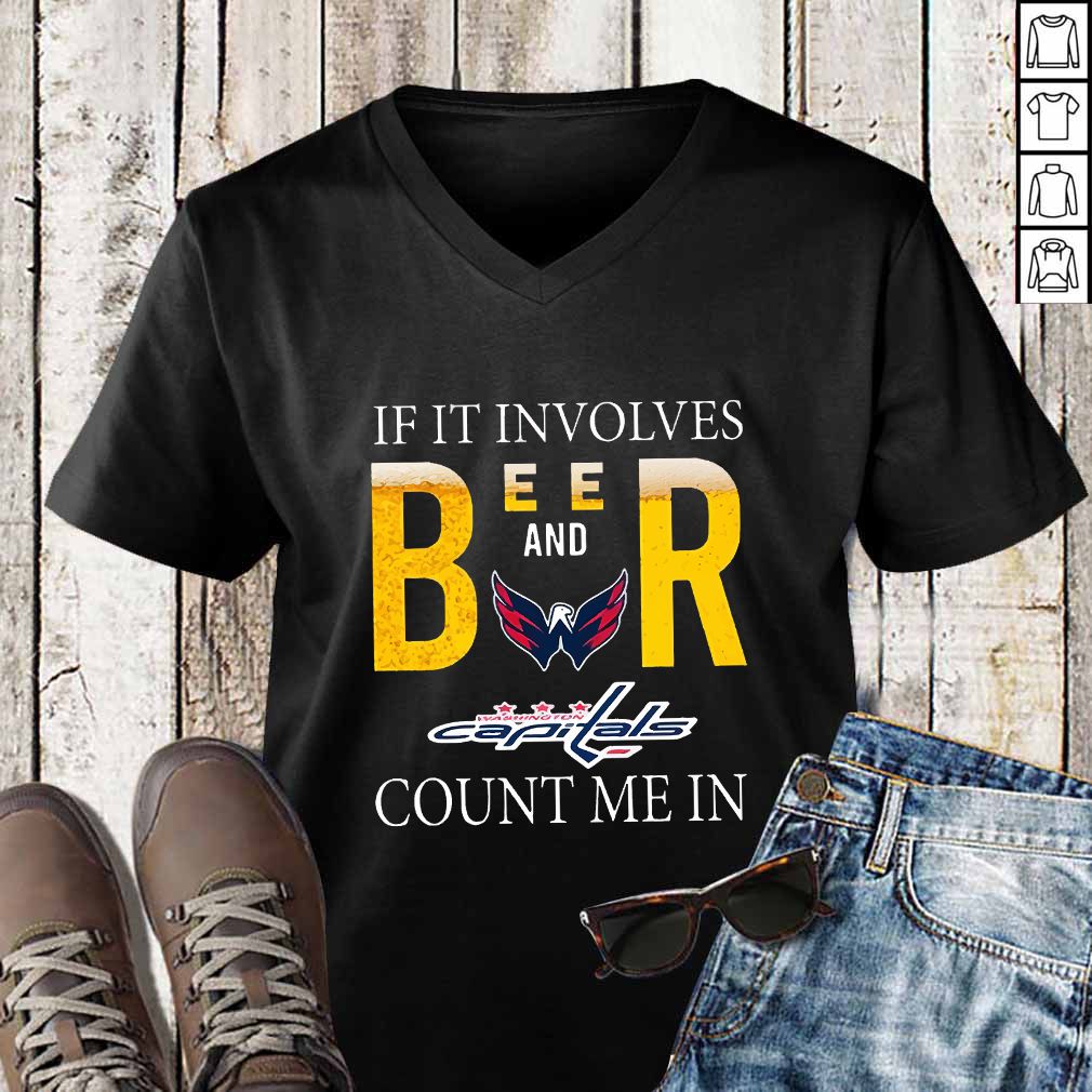 If it involves beer and Washington Capitals count me in hoodie, sweater, longsleeve, shirt v-neck, t-shirt