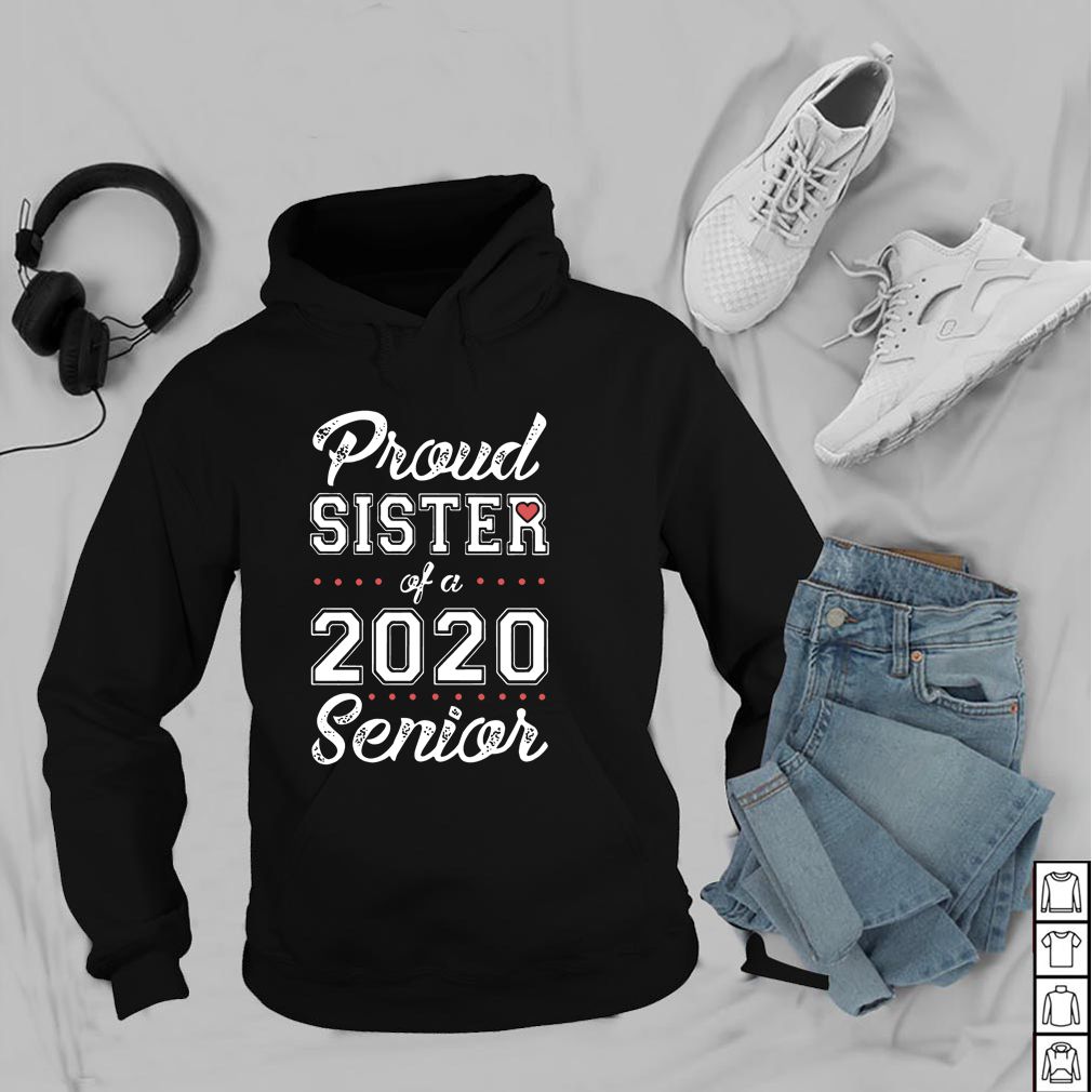 Proud Sister Of A 2020 Senior - T-hoodie, sweater, longsleeve, shirt v-neck, t-shirt