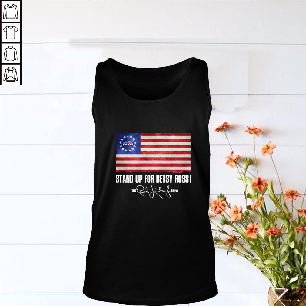 Stand up for Betsy Ross 1776 The Rush Limbaugh Show hoodie, sweater, longsleeve, shirt v-neck, t-shirt