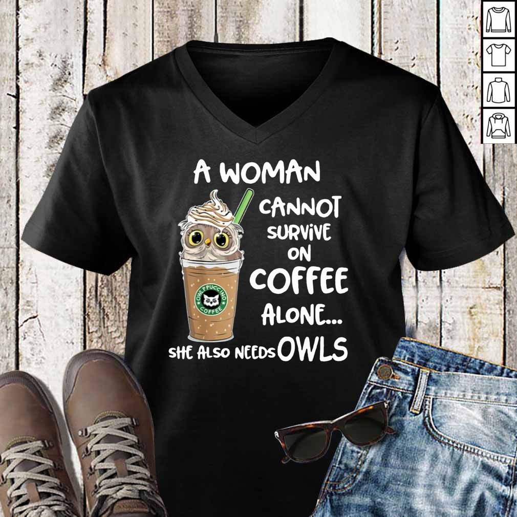 A woman cannot survive on coffee alone she also needs Owls t hoodie, sweater, longsleeve, shirt v-neck, t-shirt