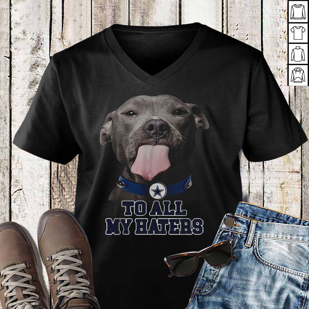 Dallas Cowboys to all my haters Pitbull hoodie, sweater, longsleeve, shirt v-neck, t-shirt