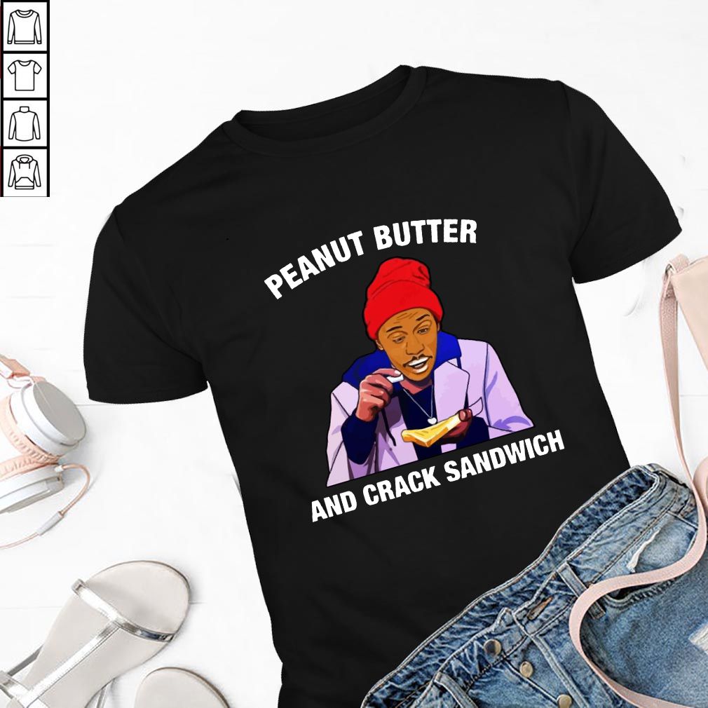 Dave Chappelle Peanut Butter And Crack Sandwich Shirt