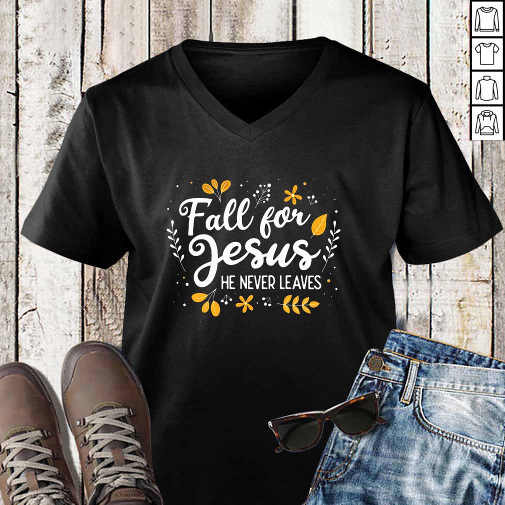 Fall for Jesus he never leaves hoodie, sweater, longsleeve, shirt v-neck, t-shirt