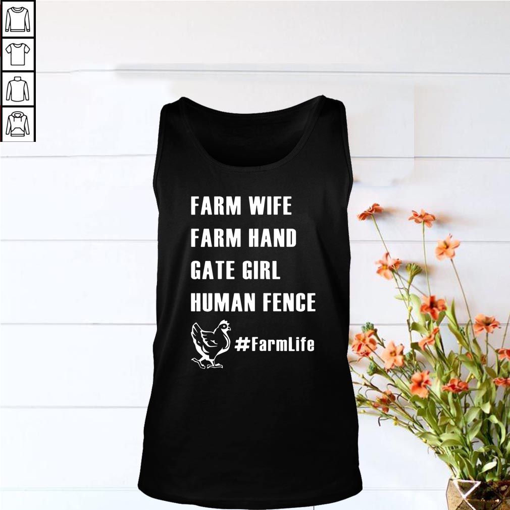 Farm Wife Farm Hand Gate Girl Human Fence #Farmlife hoodie, sweater, longsleeve, shirt v-neck, t-shirt