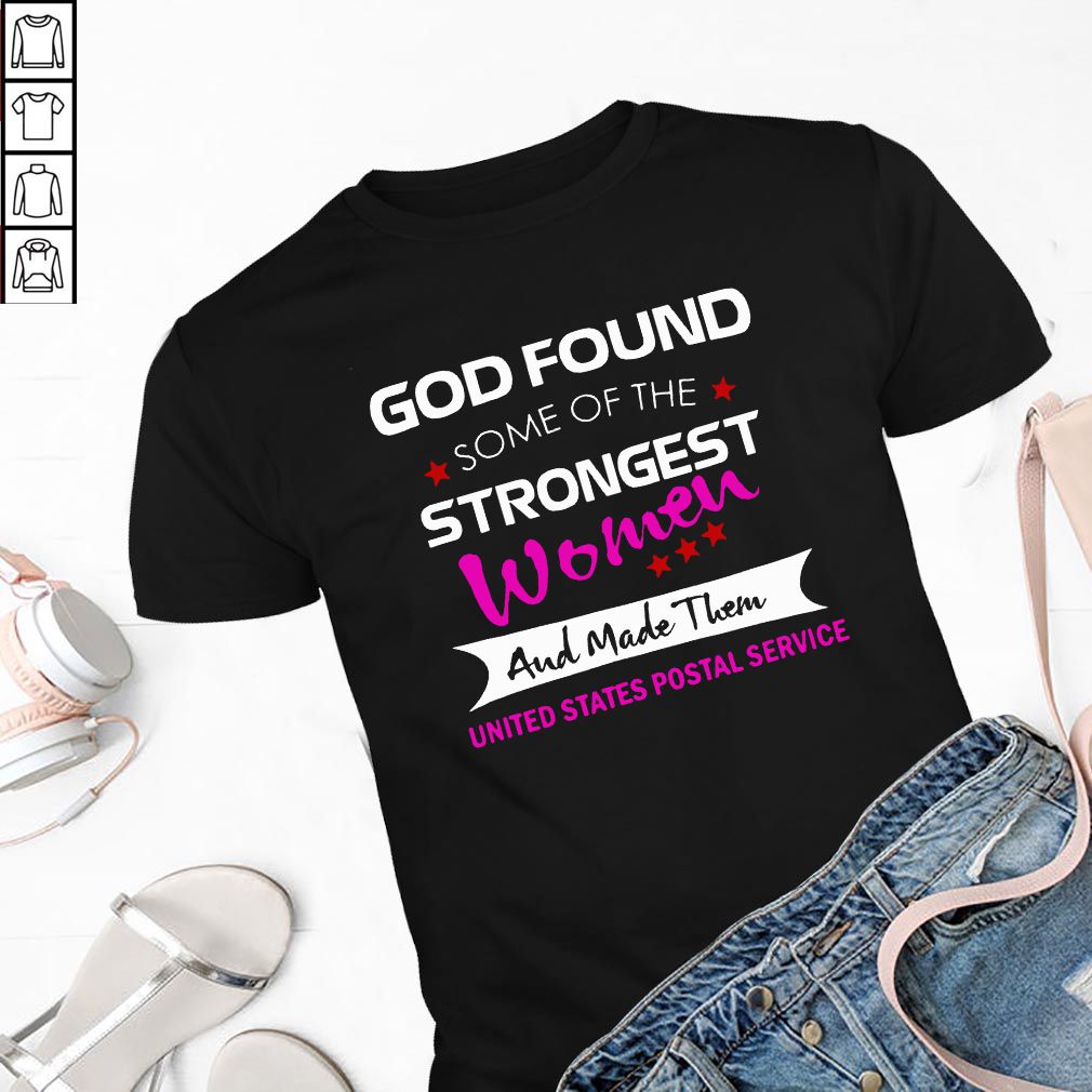 God Found Some Of The Strongest Women And Made Them United States Postal Service hoodie, sweater, longsleeve, shirt v-neck, t-shirt