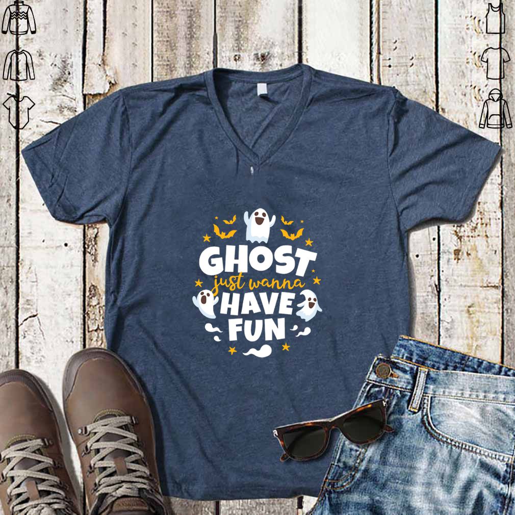 Halloween Ghost Just Wanna Have Fun hoodie, sweater, longsleeve, shirt v-neck, t-shirt