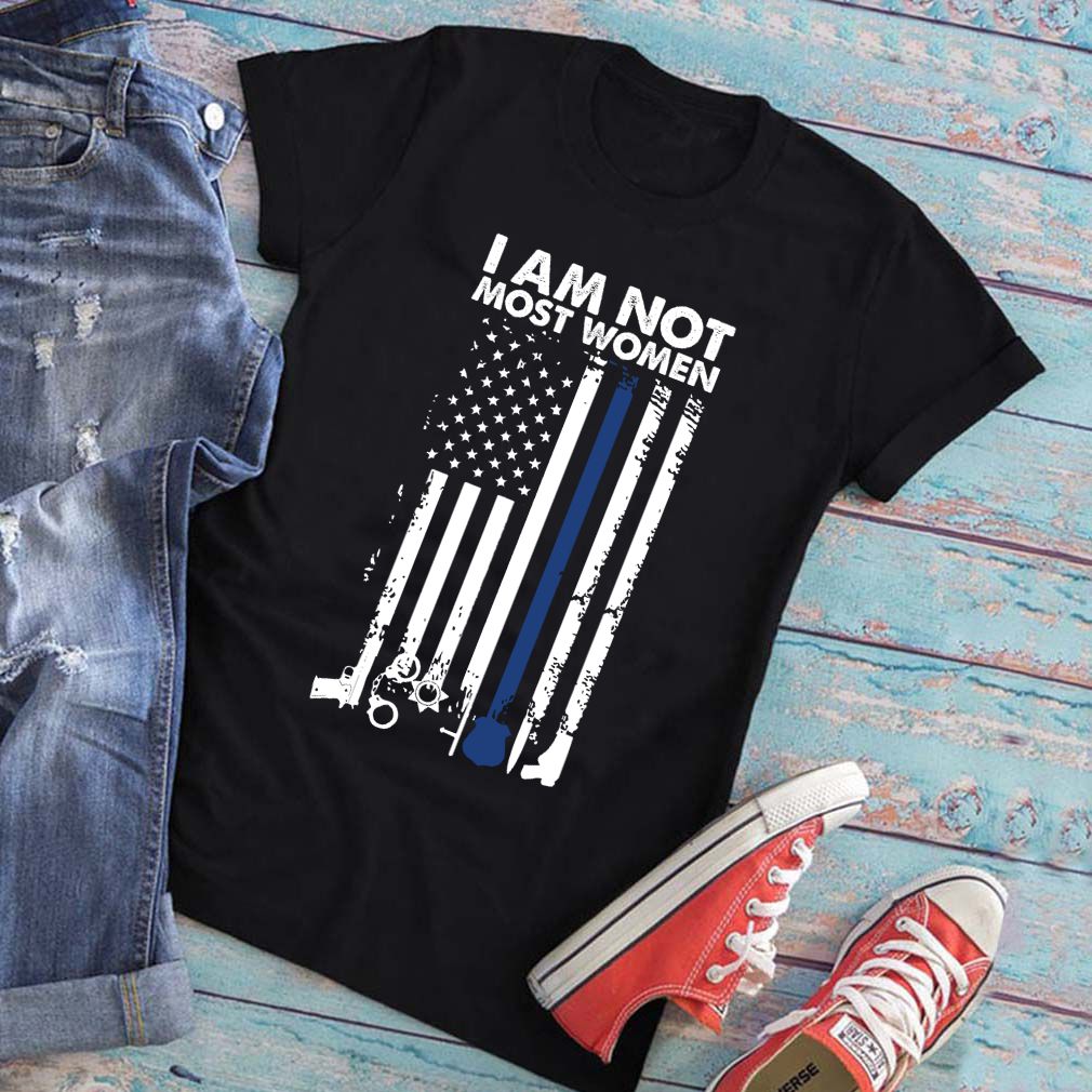 I Am Not Most Women Female Police American Flag Shirt T Shirt 2