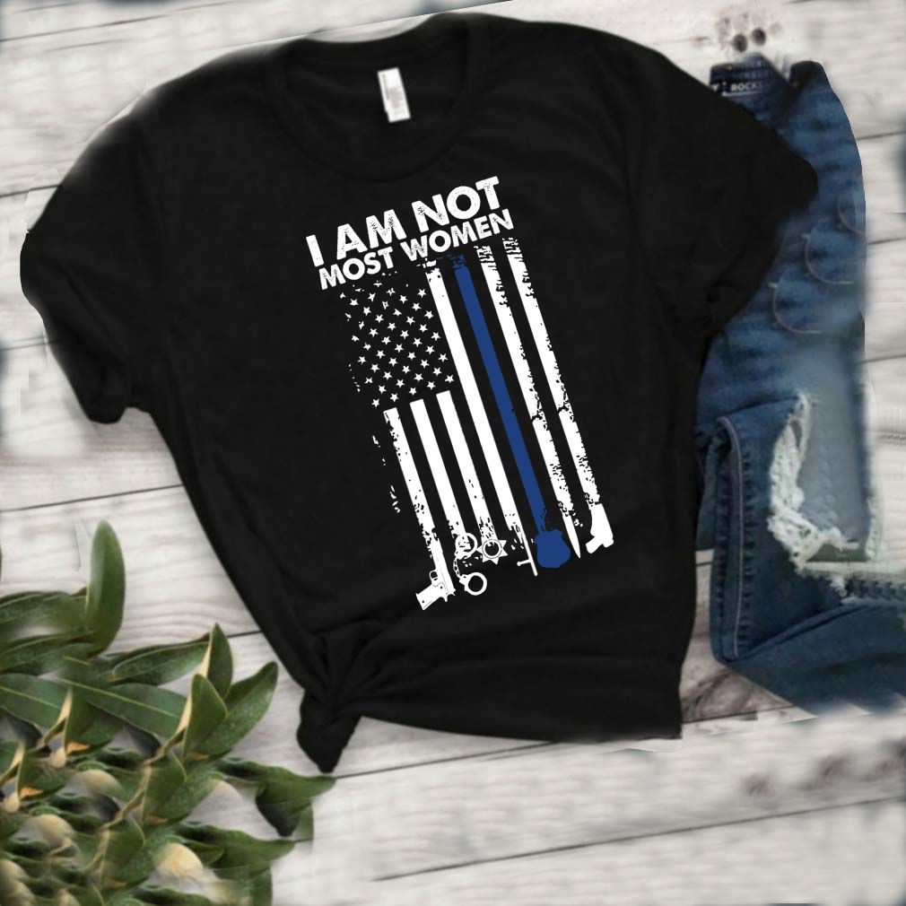 I Am Not Most Women Female Police American Flag Shirt T Shirt 6