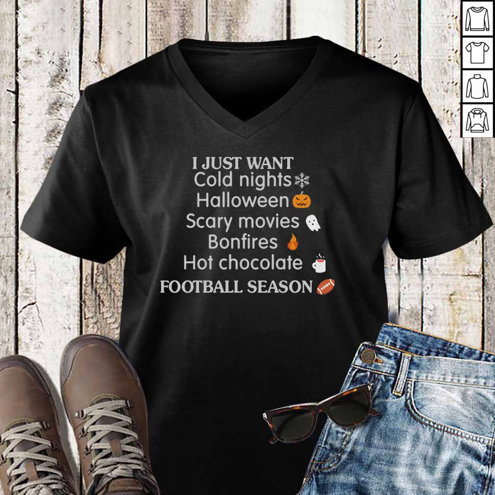 I Just Want Cold Nights Halloween Scary Movies Bonfires Hot Chocolate Shirt