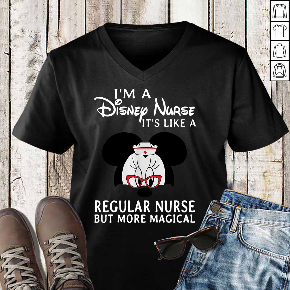 Mickey Mouse I'm a Disney nurses It's like a regular nurse but more magical hoodie, sweater, longsleeve, shirt v-neck, t-shirt