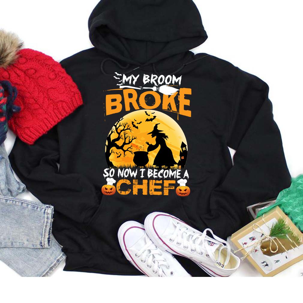 My Broom Broke So Now I Become A Chef Halloween Witch Shirt T Shirt 5