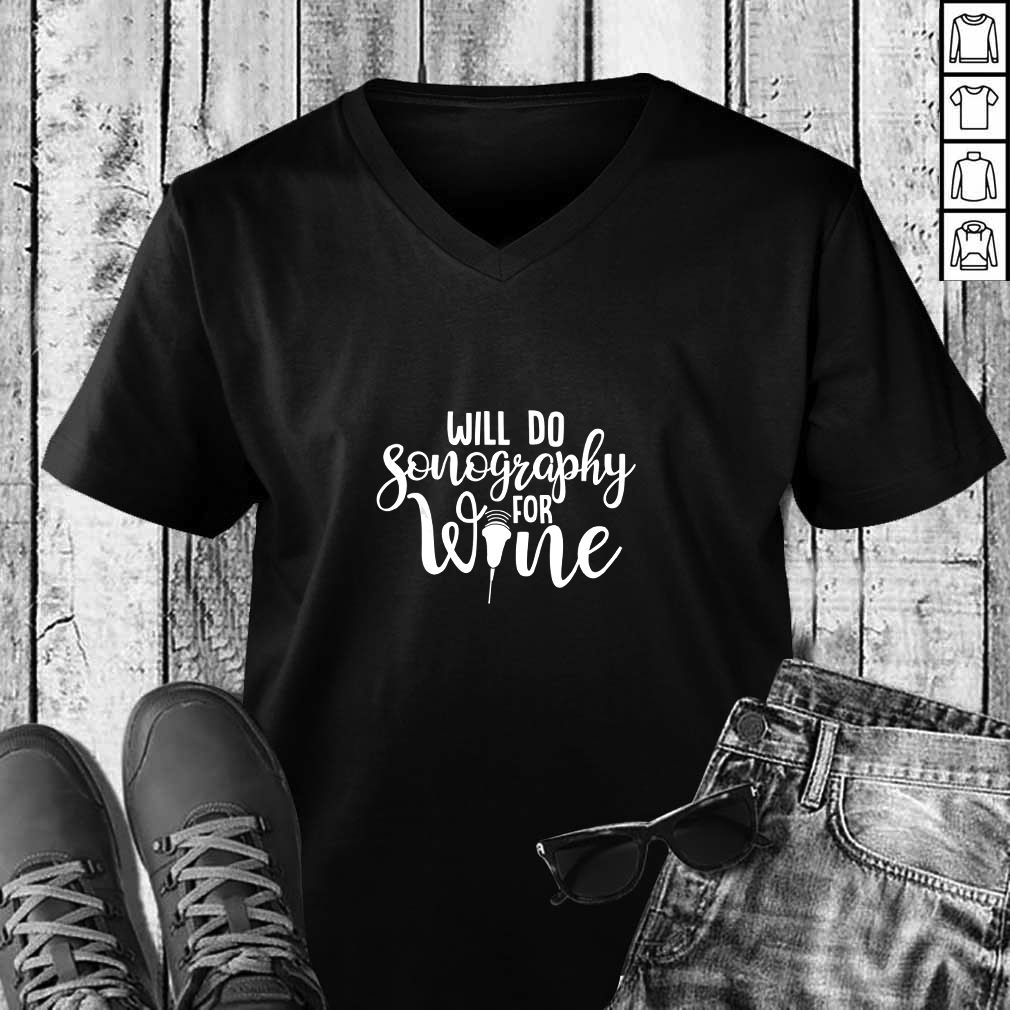 Will Do Sonography For Wine Sonographer Technician Scan T-Shirt