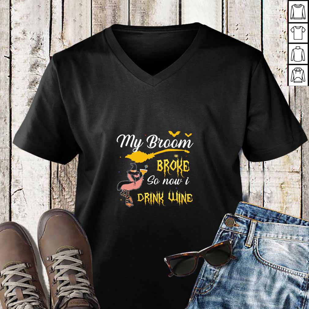 my broom broke so new drink wine T Shirt 3