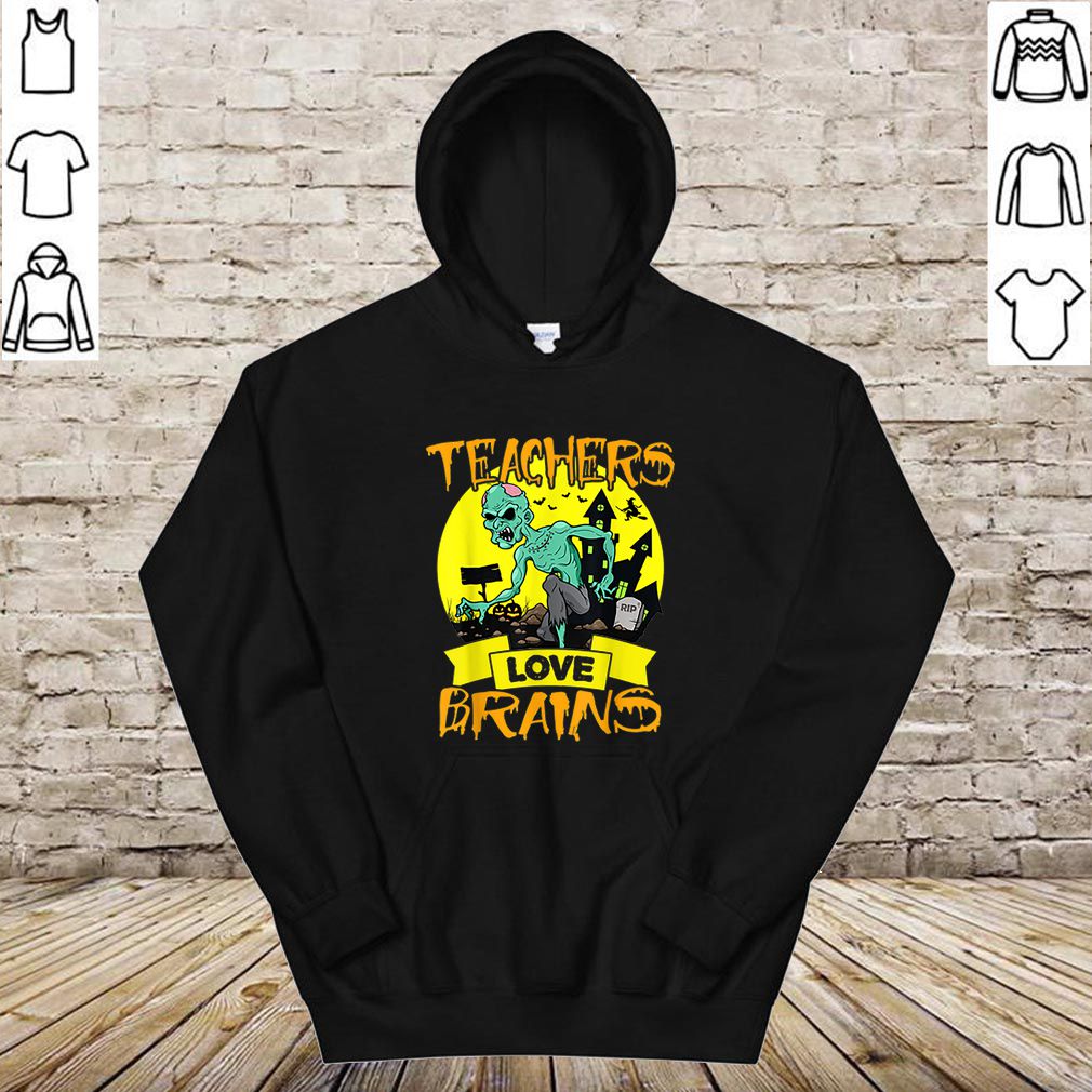 Awesome Teachers All Teachers Love Brains Halloween hoodie, sweater, longsleeve, shirt v-neck, t-shirt 4