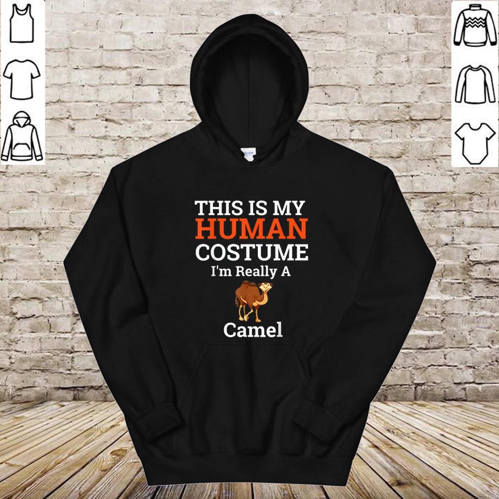 Beautiful This is My Human Costume I’m Really a Camel Halloween hoodie, sweater, longsleeve, shirt v-neck, t-shirt 4