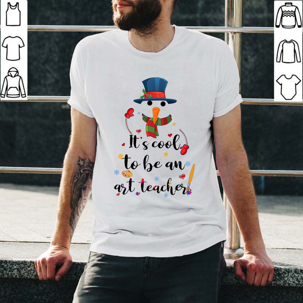 Cool To Be An Art Teacher Snowman Christmas Gift T-Shirt