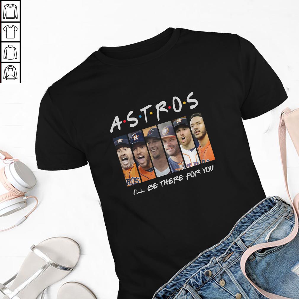 Houston Astros Friends I’ll Be There For You Shirt