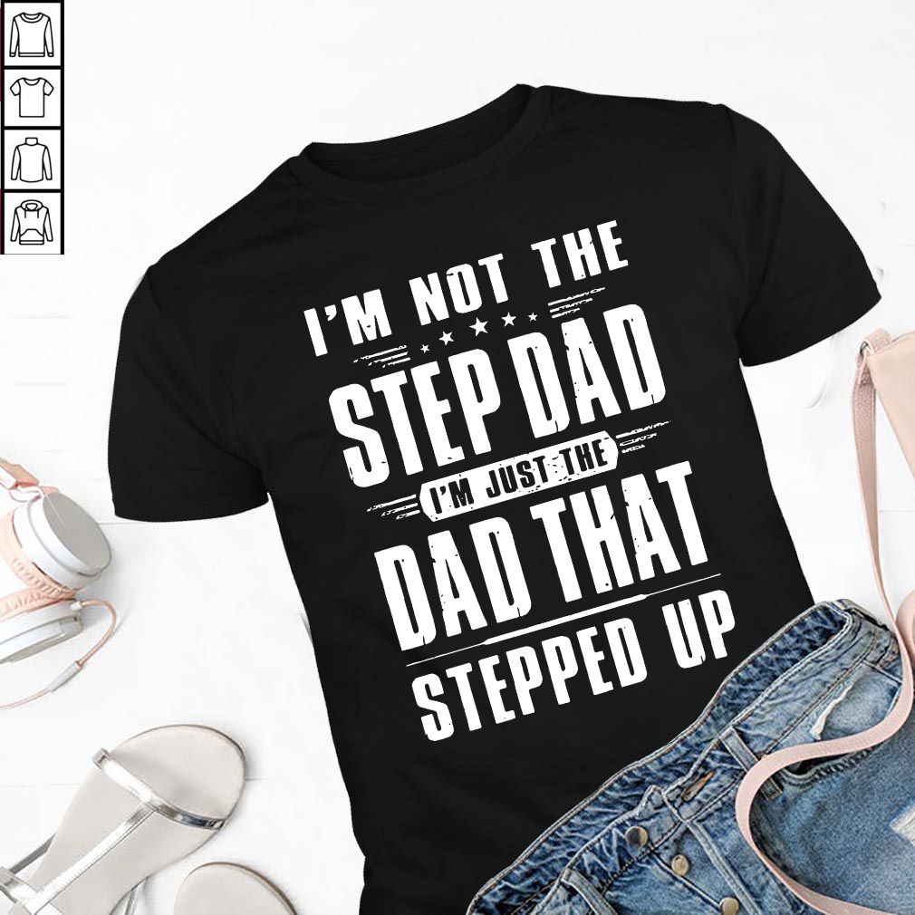 I'm Not The Step Dad I'm Just The Dad Grunge Version - T-hoodie, sweater, longsleeve, shirt v-neck, t-shirt