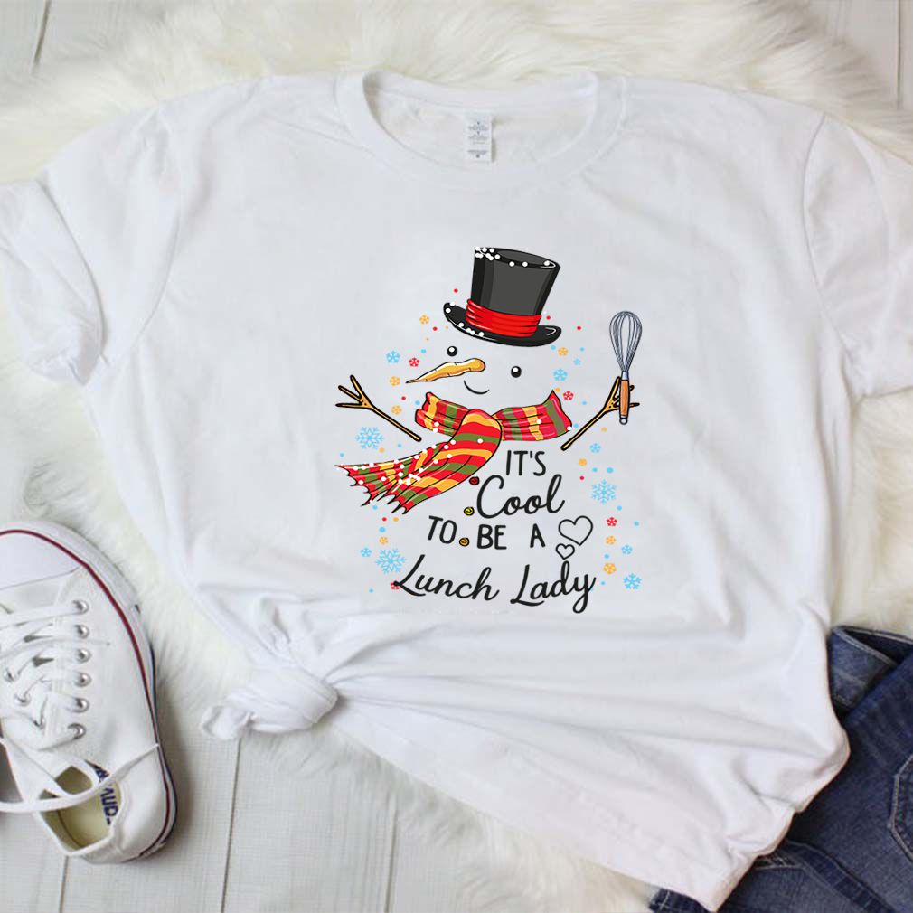 It's Cool To Be A Lunch Lady Snowman Christmas Gift T-Shirt